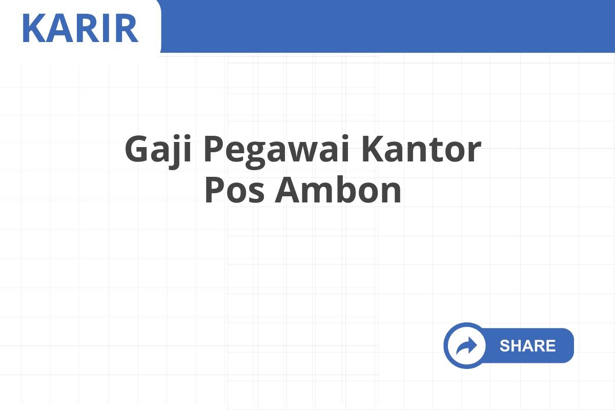 Gaji Pegawai Kantor Pos Ambon