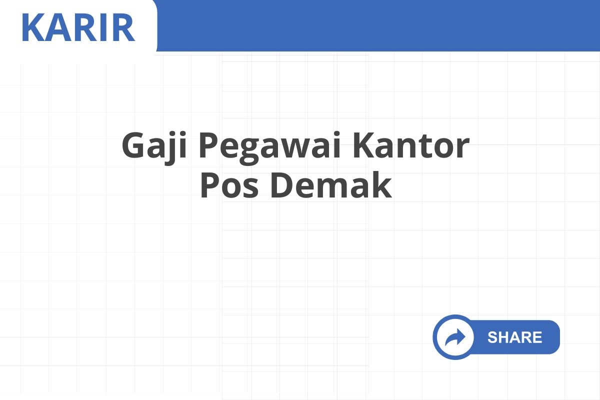 Gaji Pegawai Kantor Pos Demak