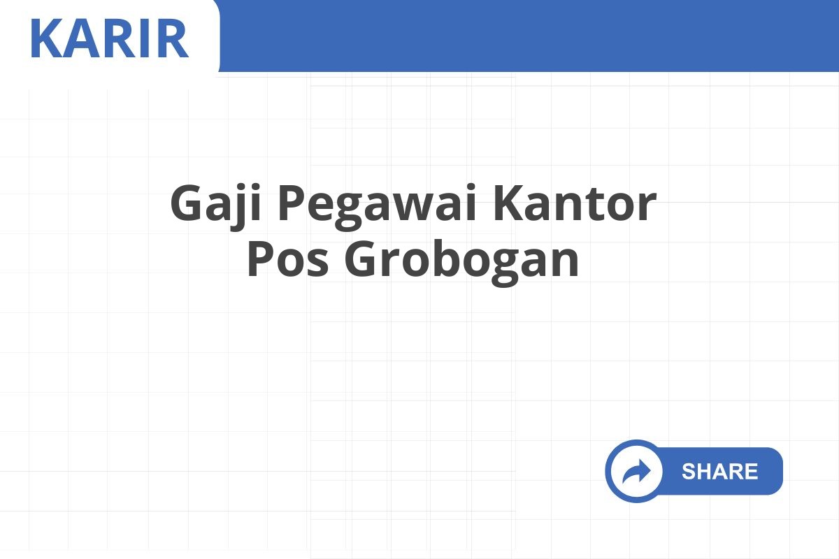 Gaji Pegawai Kantor Pos Grobogan