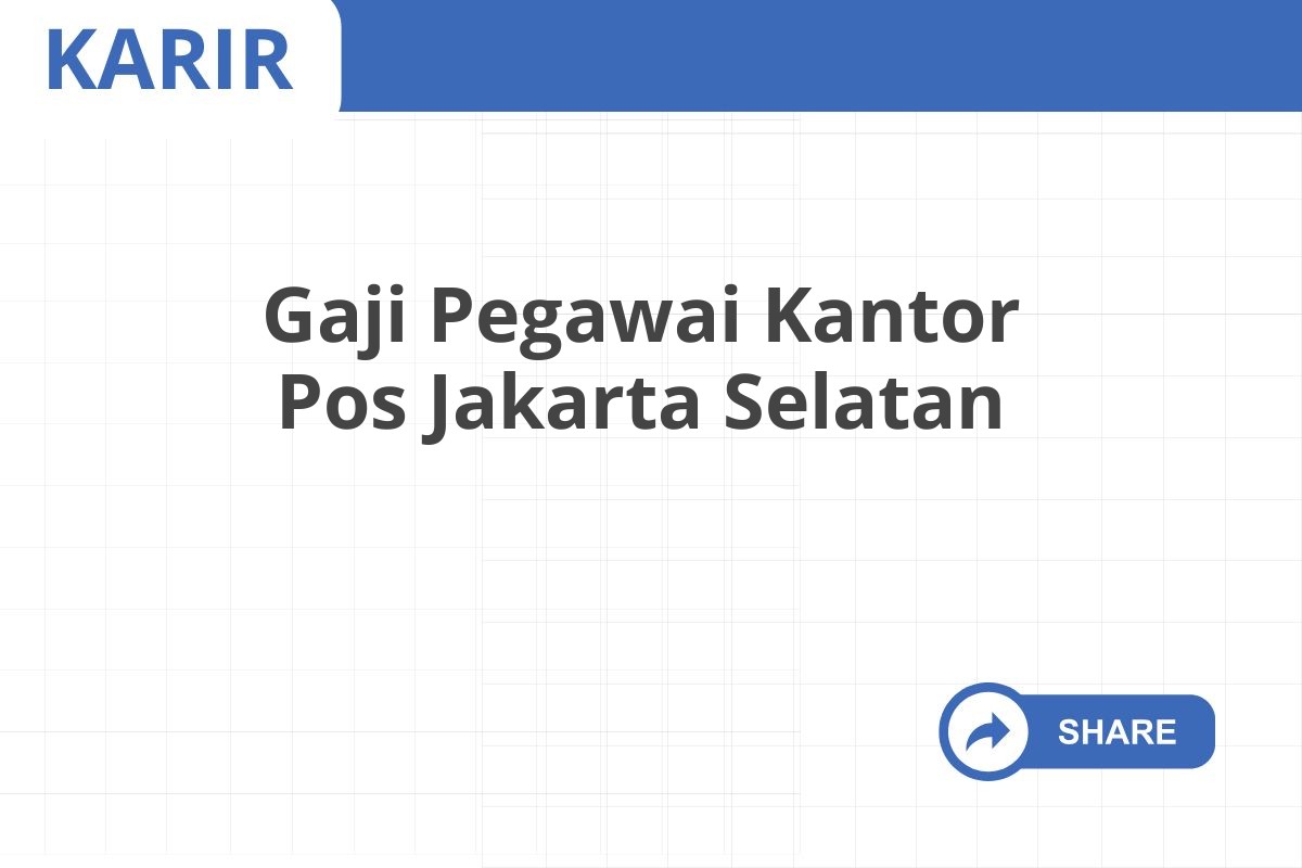 Gaji Pegawai Kantor Pos Jakarta Selatan