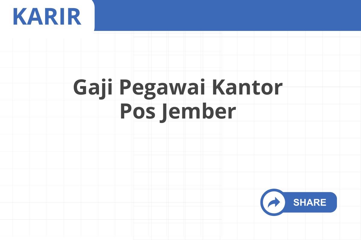 Gaji Pegawai Kantor Pos Jember