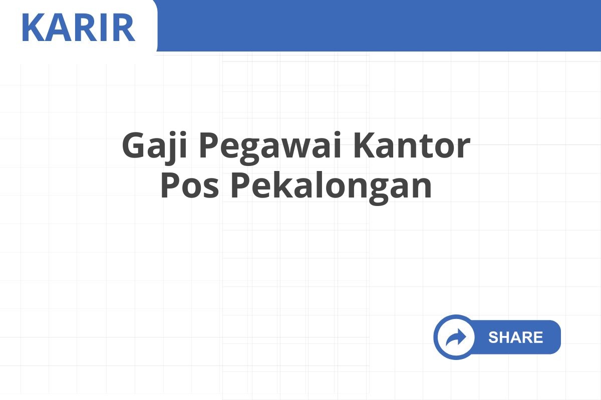 Gaji Pegawai Kantor Pos Pekalongan