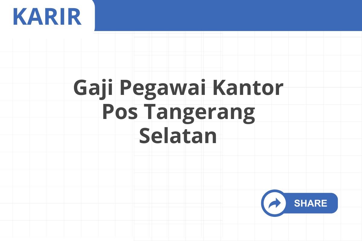 Gaji Pegawai Kantor Pos Tangerang Selatan