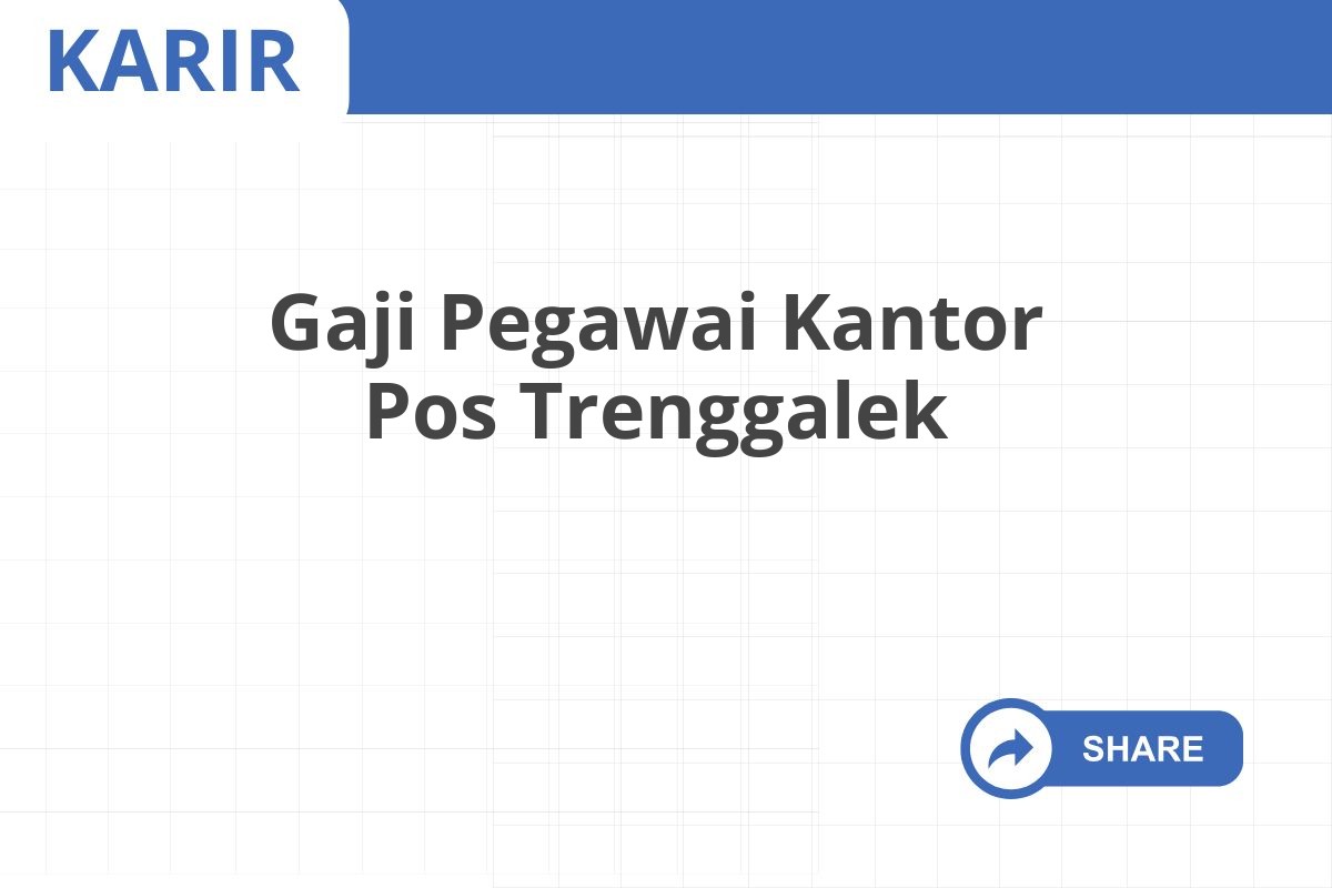 Gaji Pegawai Kantor Pos Trenggalek