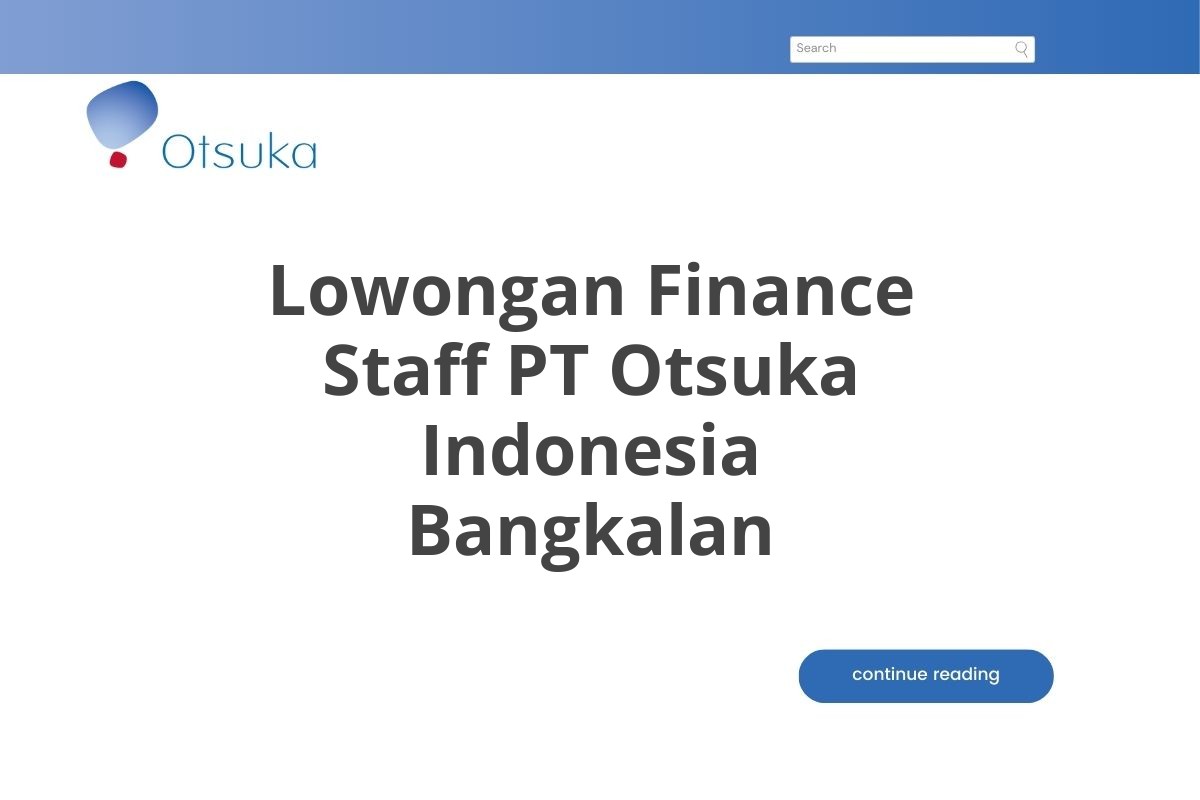 Lowongan Finance Staff PT Otsuka Indonesia Bangkalan