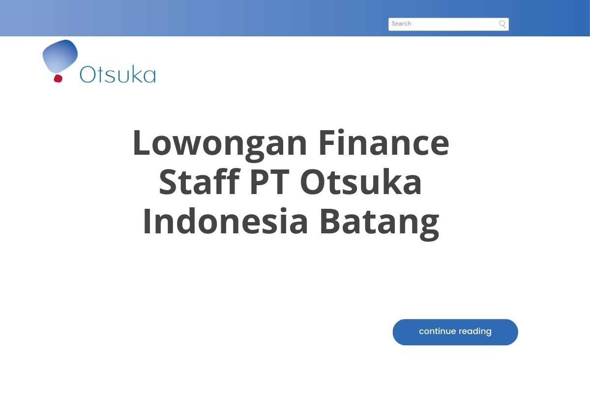 Lowongan Finance Staff PT Otsuka Indonesia Batang