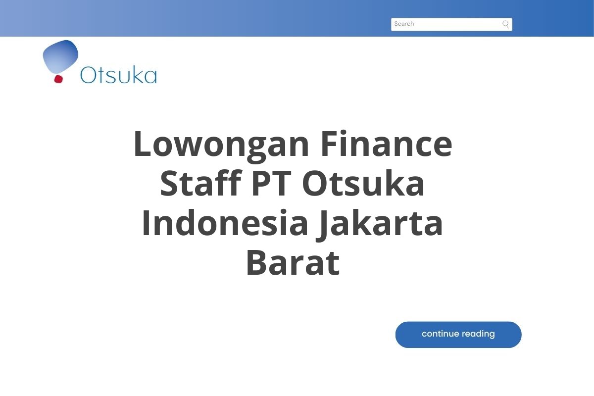 Lowongan Finance Staff PT Otsuka Indonesia Jakarta Barat