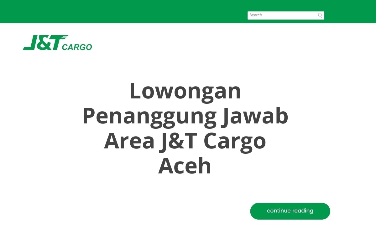 Lowongan Penanggung Jawab Area J&T Cargo Aceh