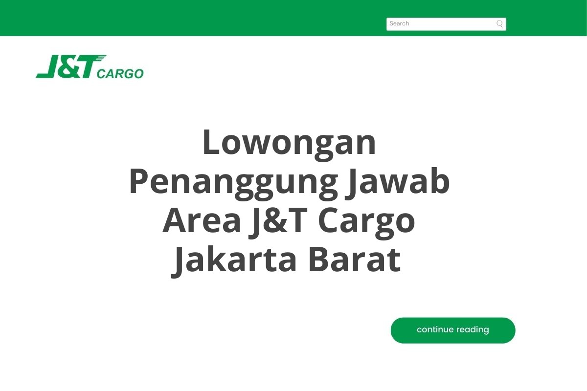 Lowongan Penanggung Jawab Area J&T Cargo Jakarta Barat