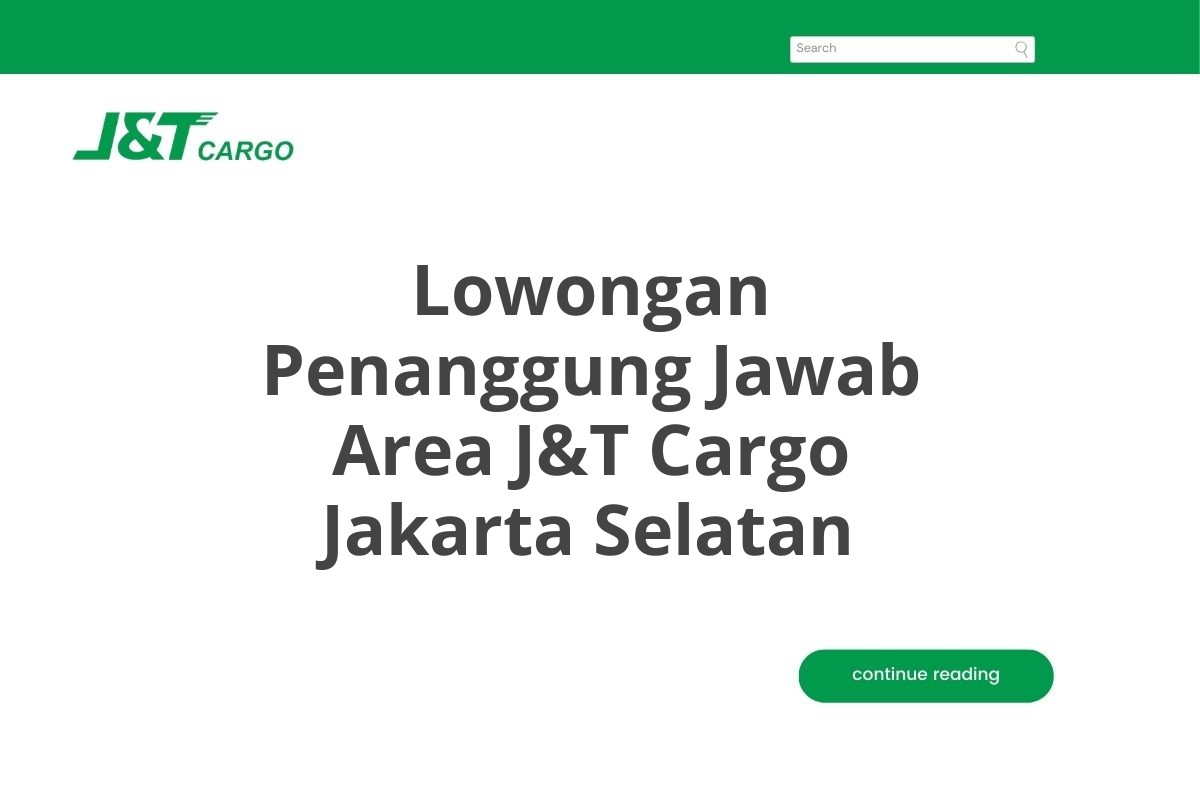 Lowongan Penanggung Jawab Area J&T Cargo Jakarta Selatan