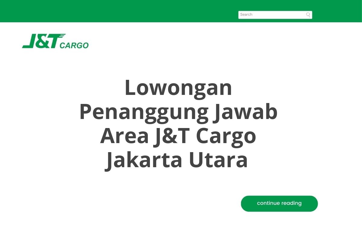 Lowongan Penanggung Jawab Area J&T Cargo Jakarta Utara