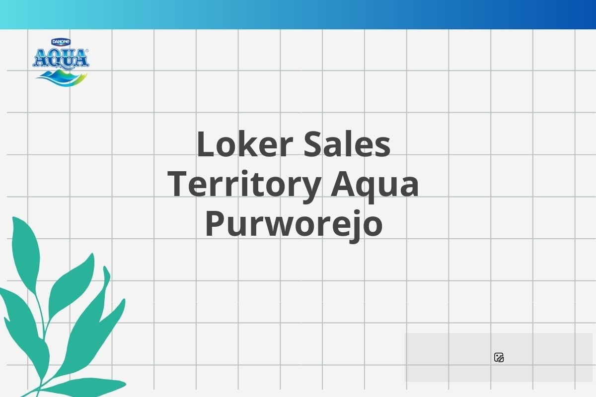 Loker Sales Territory Aqua Purworejo