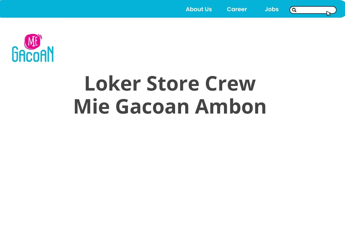 Loker Store Crew Mie Gacoan Ambon