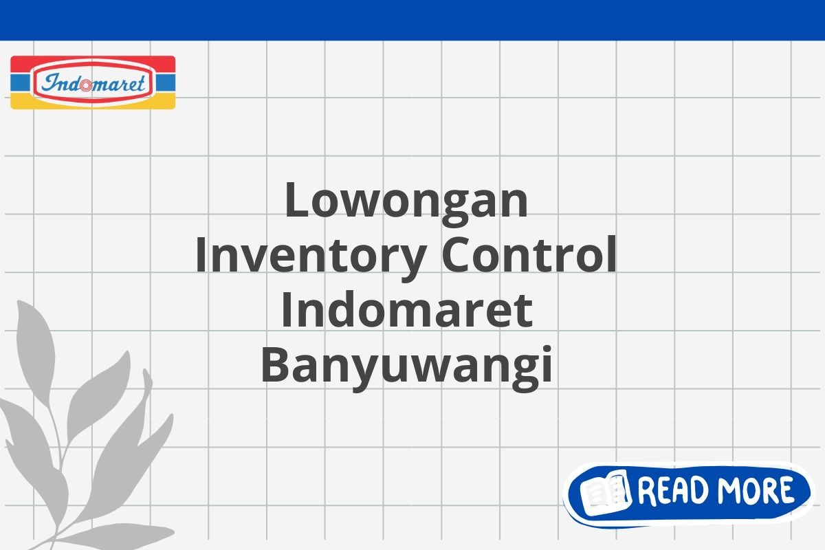 Lowongan Inventory Control Indomaret Banyuwangi