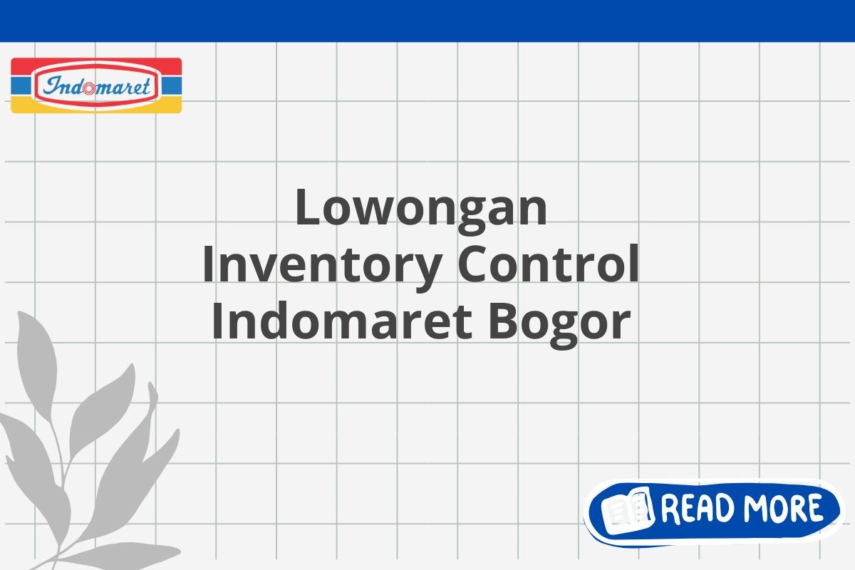 Lowongan Inventory Control Indomaret Bogor