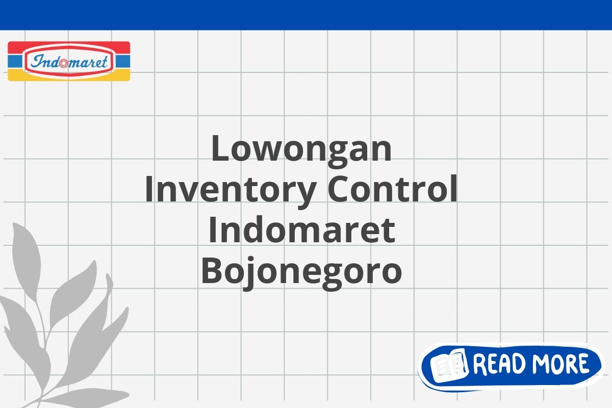 Lowongan Inventory Control Indomaret Bojonegoro