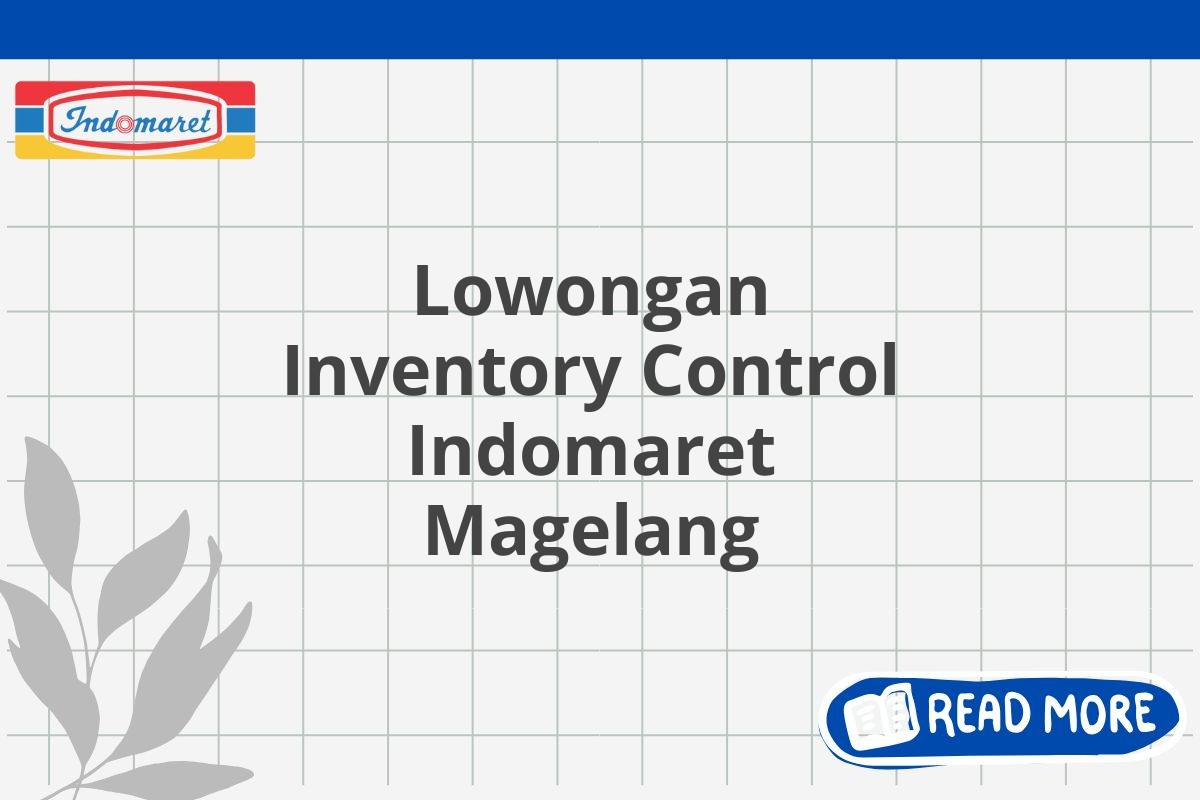 Lowongan Inventory Control Indomaret Magelang