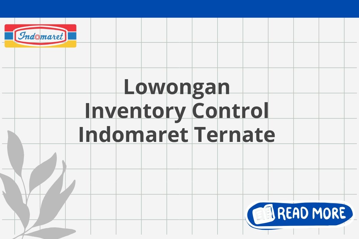 Lowongan Inventory Control Indomaret Ternate