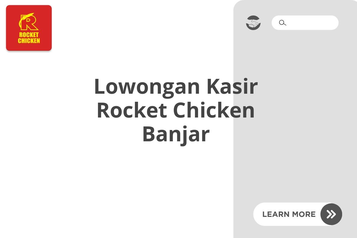 Lowongan Kasir Rocket Chicken Banjar