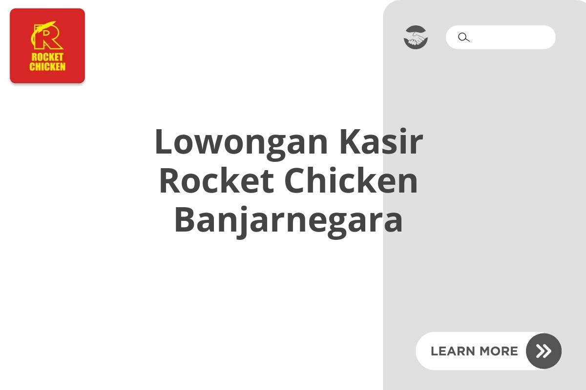 Lowongan Kasir Rocket Chicken Banjarnegara