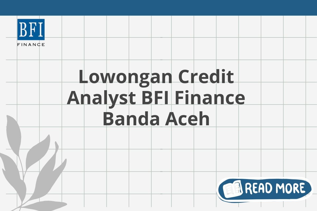 Lowongan Credit Analyst BFI Finance Banda Aceh