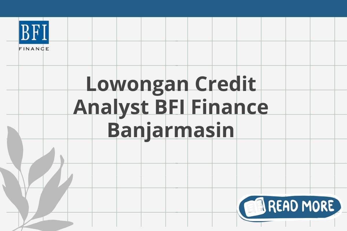 Lowongan Credit Analyst BFI Finance Banjarmasin