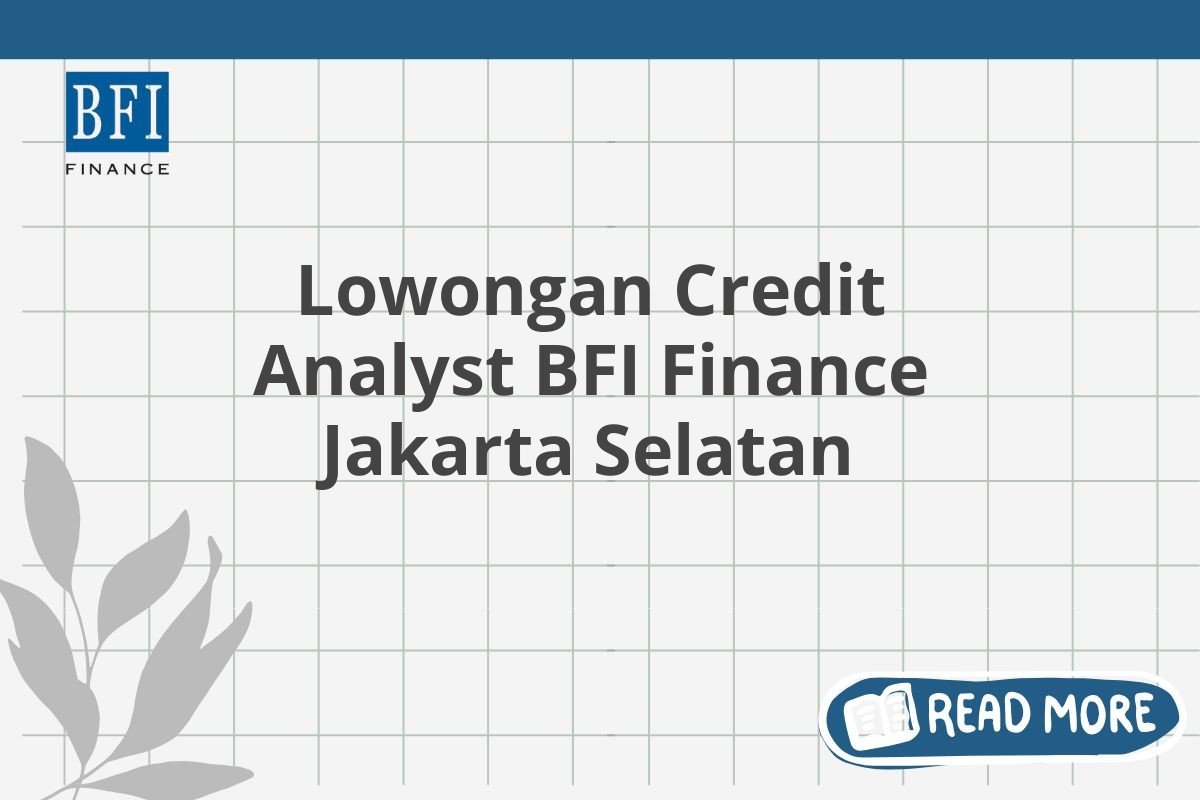 Lowongan Credit Analyst BFI Finance Jakarta Selatan